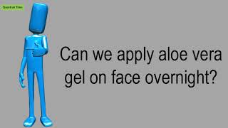 Can We Apply Aloe Vera Gel On Face Overnight?
