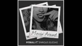 Messin&#39; Around - Pitbull Feat. Enrique Iglesias