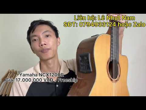 Giới thiệu cây Classic Khuyết EQ Yamaha NCX-1200R. Giá 17 triệu