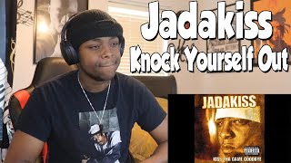 Jadakiss - Knock Yourself Out (REACTION)