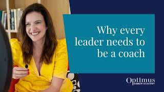 Every leader needs to be a coach, listen to find out why