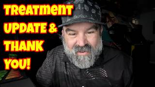 My Treatment Update and Thank You!