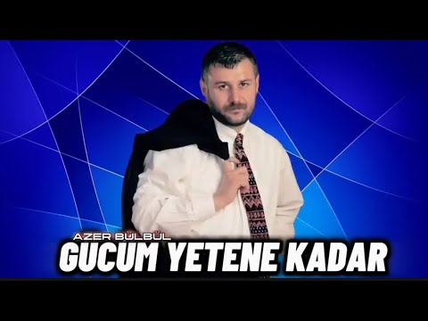 Azer Bülbül - Gücüm Yetene kadar (Prod.Yasso Mix)
