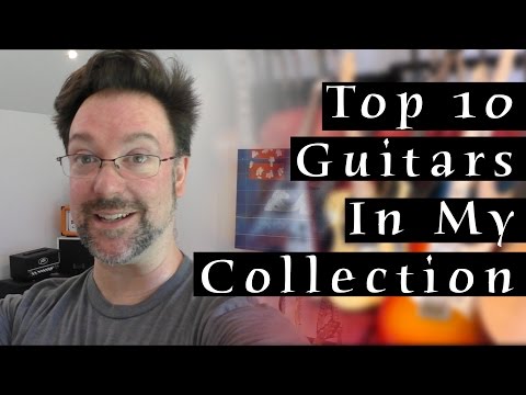 Top 10 Guitars In My Collection - Rob Chapman