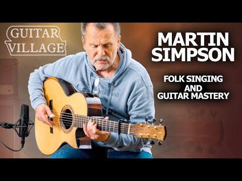 The Art Of Folk: Martin Simpson | Guitar Village
