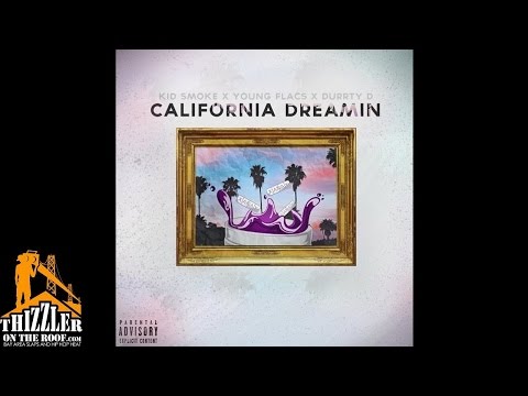 Kid Smoke x Young Flacs x Durrty D - California Dreamin [Thizzler.com]