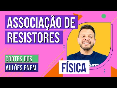 RESISTOR ASSOCIATION: in series and in parallel | Enem Class Cuts | Physics | Antônio