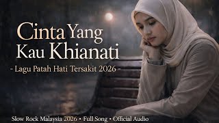 Download lagu Cinta Yang Kau Khianati – Lagu Patah Hati Tersakit 2026 | Slow Rock Malaysia Terbaru mp3