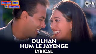 Download lagu Dulhan Hum Le Jayenge - Lyrical | Salman K, Karisma K | Dulhan Hum Le Jayenge | Kumar S, Alka Y mp3 Download lagu Dulhan Hum Le Jayenge - Lyrical | Salman K, Karisma K | Dulhan Hum Le Jayenge | Kumar S, Alka Y mp3