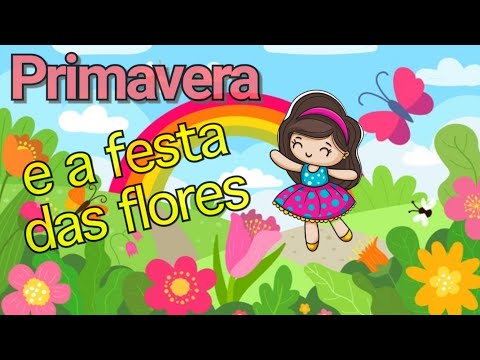 A Primavera e a festa das flores🌹🥀🌷🌼🌻/História Infantil