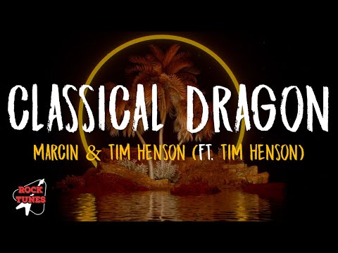 Marcin & Tim Henson - Classical Dragon (feat  Tim Henson)