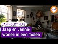 Jaap en Jannie wonen in een molen: 'we genieten al 45 jaar' - Jan Houdt Huis