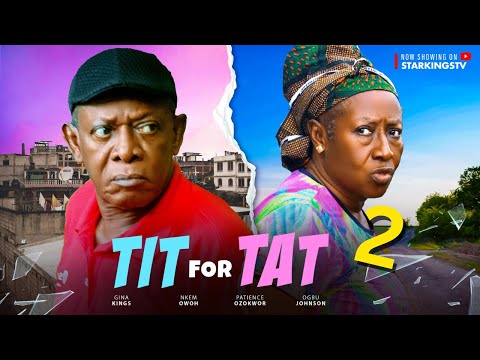 TIT FOR TAT 2 - NKEM OWOH,  PATIENCE OZOKWOR, OGBU JOHNSON  - 2024 Latest Nigerian Nollywood Movie