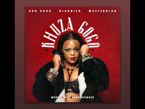 Khuza Gogo (Lyrics) - Dbn Gogo, Blaqnick, MasterBlaq ft Mpura, Ama Avenger, M.J