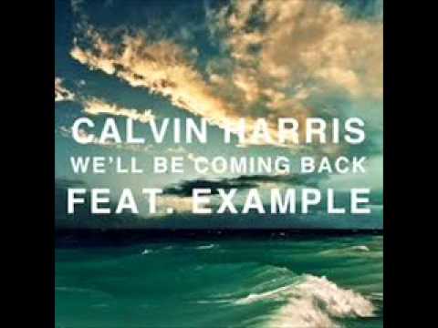 Calvin Harris ft. Example - We'll be coming back [1 hour]