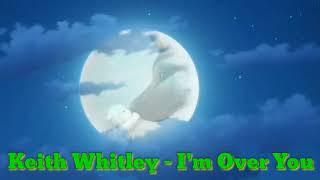 Keith Whitley - I&#39;m Over You(lyrics)