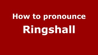 How to pronounce Ringshall