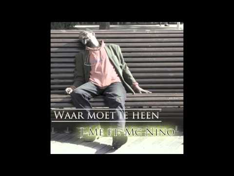J-Me ft. MC Nino - Waar moet ie heen