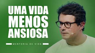 Uma vida menos ansiosa | Deive Leonardo