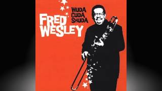 FRED WESLEY - Wuda Cuda Shuda.