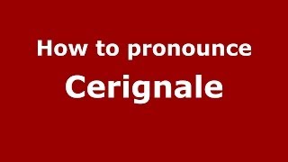 How to pronounce Cerignale