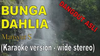Download lagu BUNGA DAHLIA - Mansyur S (Original karaoke version - wide stereo) mp3