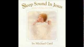 Michael Card- Hold Me Gently (Sleep Sound in Jesus)