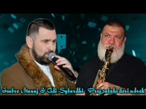 Imbro Manaj & Adi Sybardhi - Prej sabahi deri ndrek