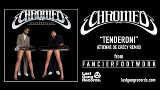 Chromeo - Tenderoni (Etienne de Crecy Remix)
