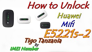 How to Unlock Huawei E5221s-2 Tigo Tanzania by NCK Code