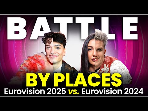 Battle by Places - Eurovision 2025 vs 2024