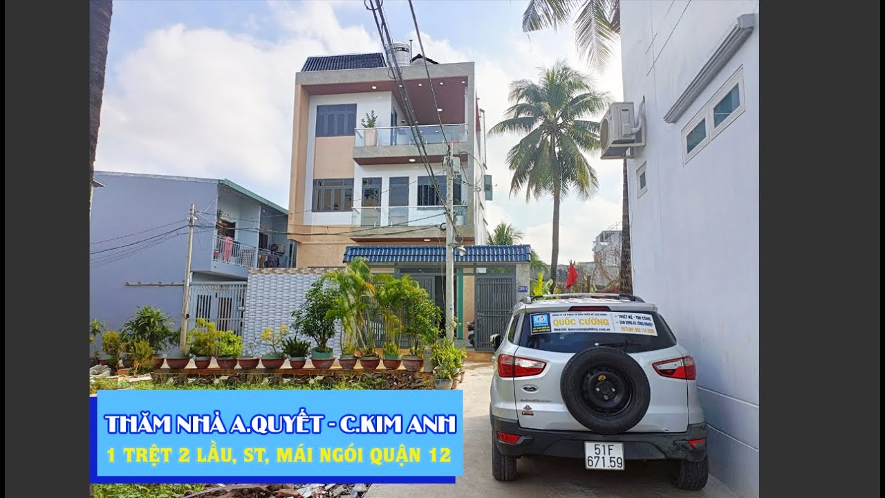 Thăm nhà anh Quyết – Chị Kim anh ở Quận 12 – Nhà 1 trệt 2 lầu sân thượng mái ngói.