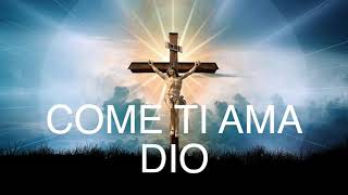 Come ti ama Dio - canto