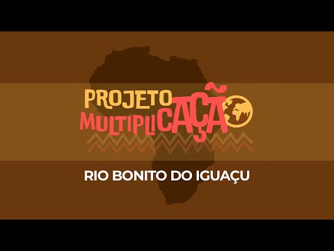PROJETO MULTIPLICAÇÃO | RIO BONITO DO IGUAÇU PR