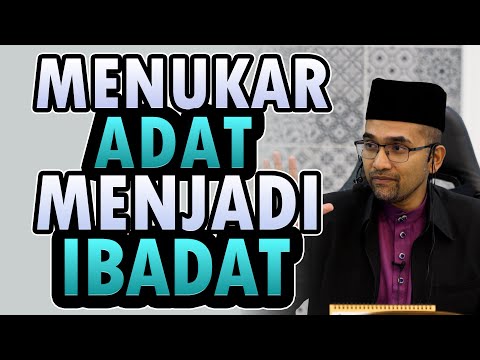 Prof Dr Rozaimi - Menukar Adat Menjadi Ibadat