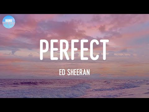 Perfect - Ed Sheeran (Lyrics) | Barefoot on the grass, we're listenin' to our favorite song