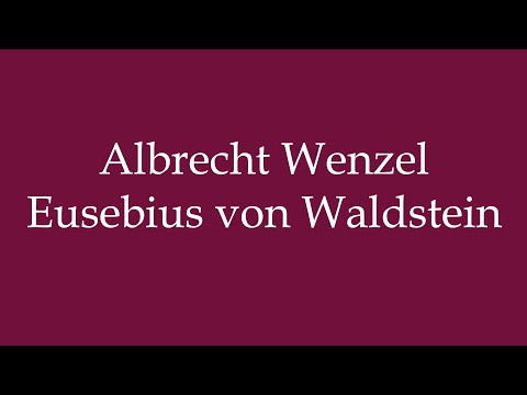 How to Pronounce ''Albrecht Wenzel Eusebius von Waldstein'' Correctly in German