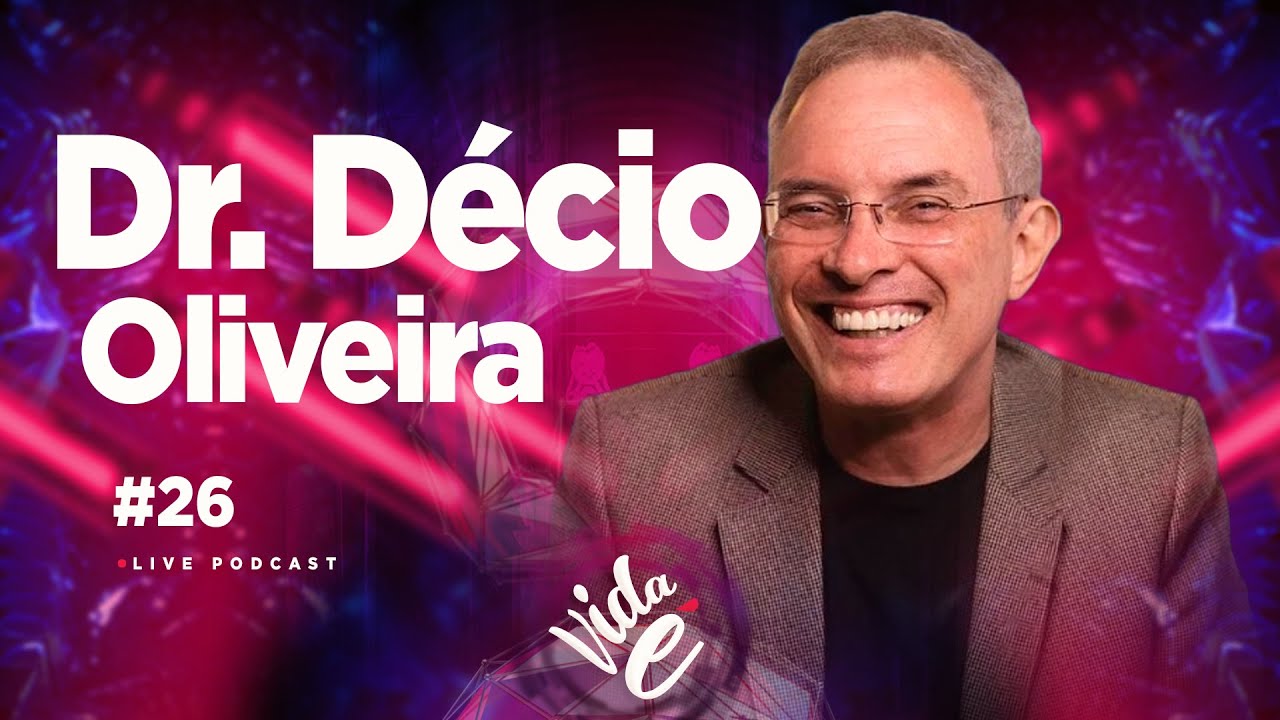Vida é Podcast: #26 Dr. Décio Oliveira