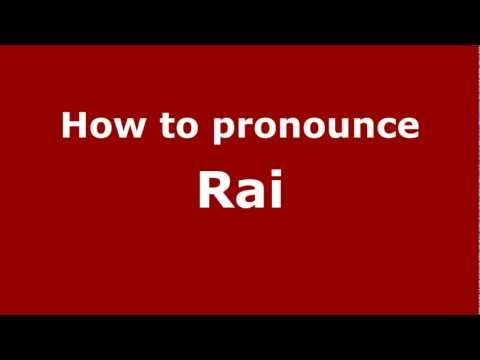 How to Pronounce Rai - PronounceNames.com