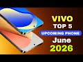 Vivo Top 5 Upcoming Phones June 2026 Best Killer Phone Upcoming Mobile 2026