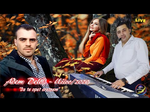 Adem Delic - Da te opet sretnem [Uživo/2020]