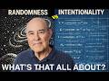 The Cosmos: Randomness vs Intentionality