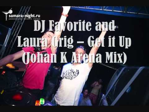 DJ Favorite and Laura Grig - Get it Up (Johan K Arena Mix)