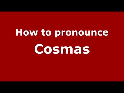 How to pronounce Cosmas