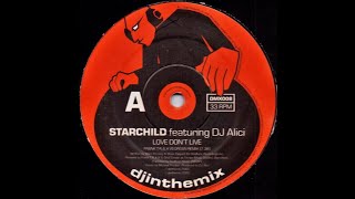 Starchild Featuring DJ Alici - Love Don't Live (Original Remix) (2003)