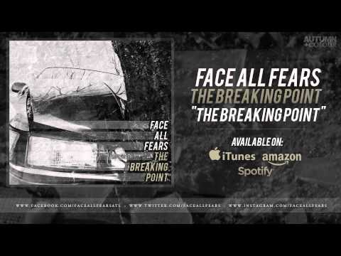 Face All Fears - The Breaking Point
