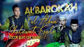 Download lagu FULL ALBUM SHOLAWAT KOPLO 'AL-BAROKAH' FULL BAS mp3