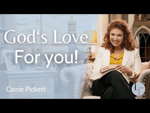 God's Love for You - Carrie Pickett - Life Foundations - Episode 2