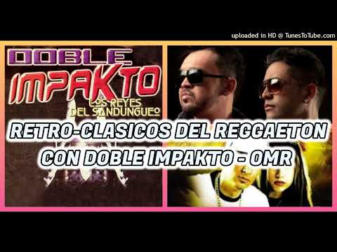 RETRO - CLASICOS DEL REGGAETON  CON DOBLE IMPAKTO - OMR