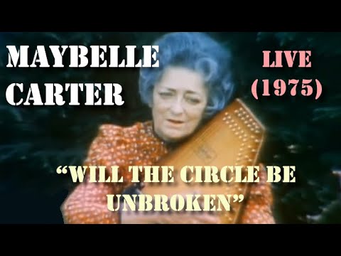 Maybelle Carter - Will The Circle Be Unbroken (Live 1975)